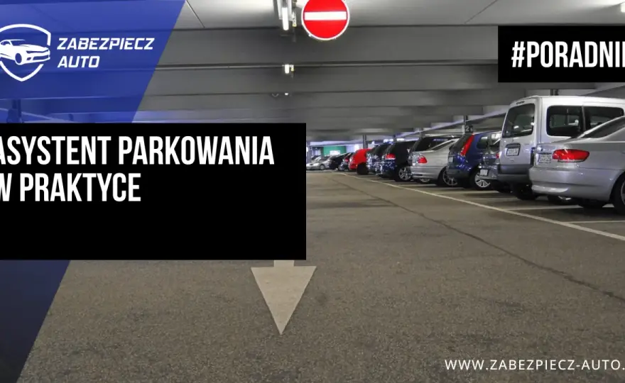 Asystent parkowania - montaż, przepisy, błędy. Sprawdź, zanim kupisz!