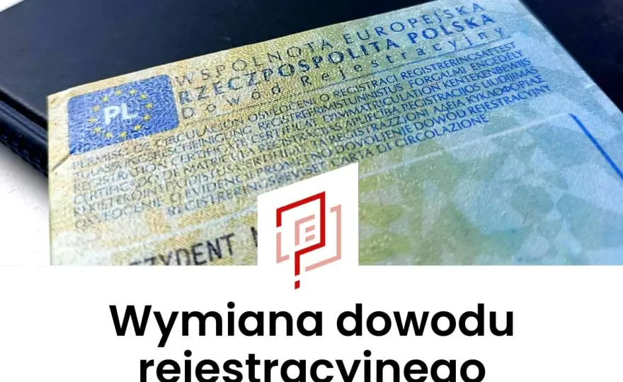 Wymiana dowodu rejestracyjnego - Kiedy i jak to zrobić?