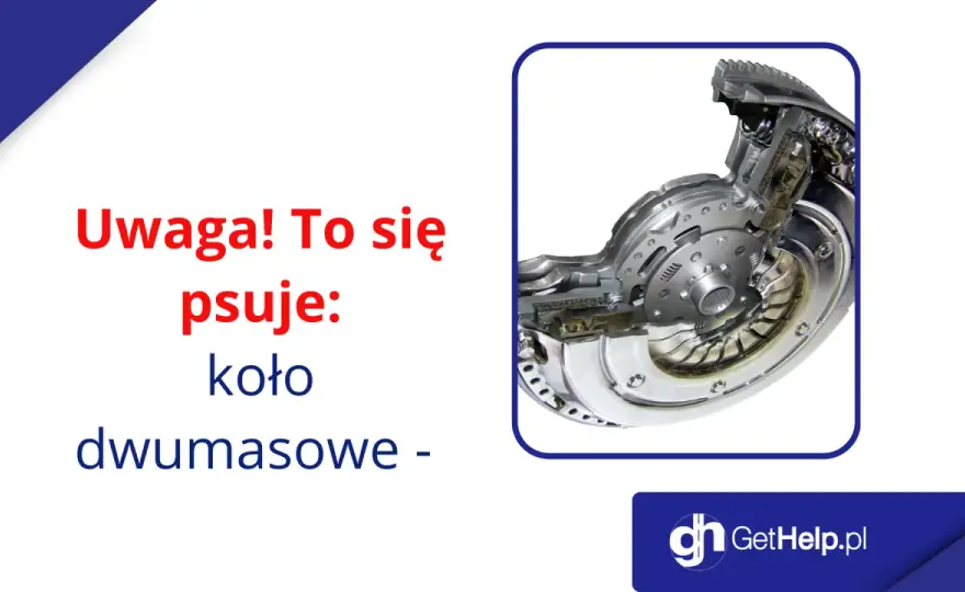 Zużyte koło dwumasowe? Objawy, diagnoza i koszt wymiany