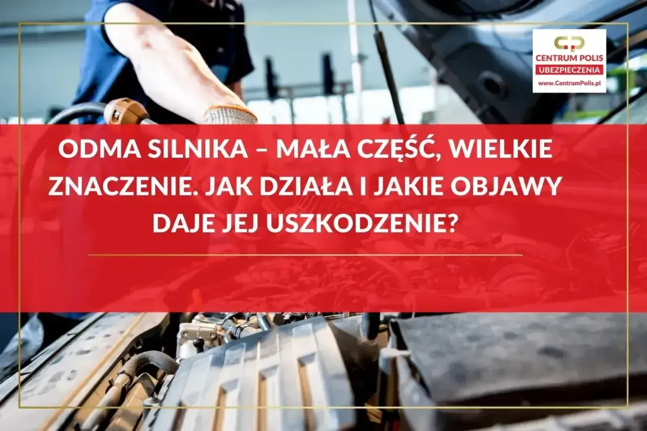 Mechanik sprawdza odme silnika. Tekst informuje o jej znaczeniu, działaniu i objawach uszkodzenia.
