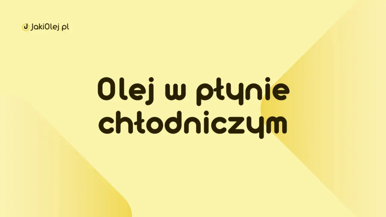 Olej w płynie chłodniczym. JakiOlej.pl wyjaśnia, jak wybrać odpowiedni olej do chłodnicy.